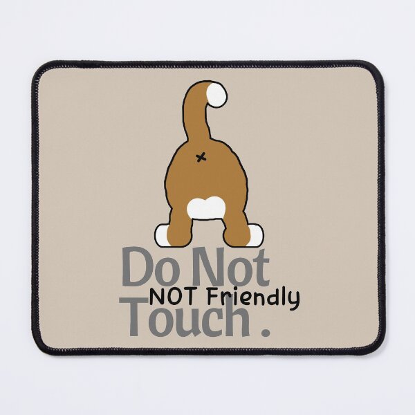 Item preview, Not Friendly Do Not Touch Cat Butt - Friendly Warning Courtesy  designed and sold by ViewerEqualsPhoton.
