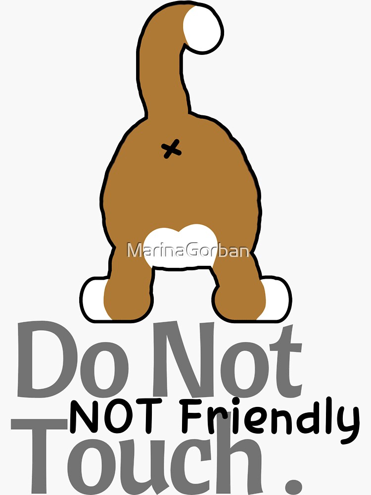 "Not Friendly Do Not Touch Cat Butt Friendly Warning Courtesy " Sticker for Sale by