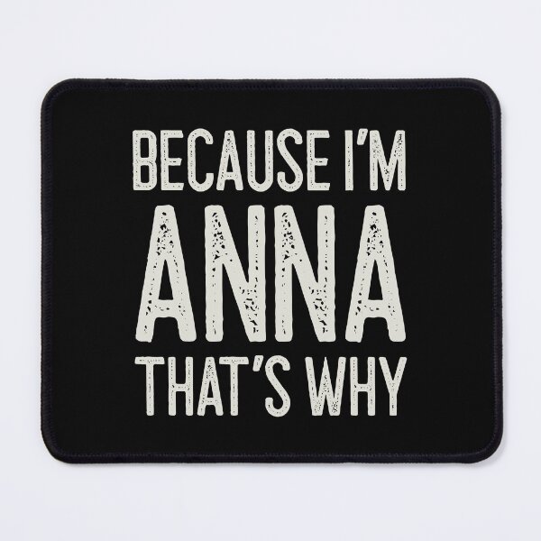 Item preview, Because I’m Anna That’s Why Funny Personalized Name designed and sold by MariosNydras.