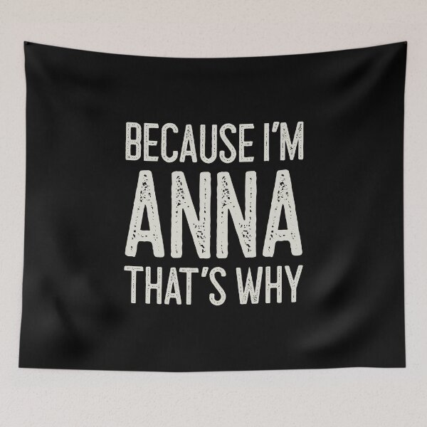 Item preview, Because I’m Anna That’s Why Funny Personalized Name designed and sold by MariosNydras.
