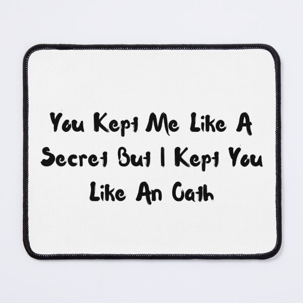 Item preview, You kept me like a secret but I kept you like an oath designed and sold by ShineAesthetic.