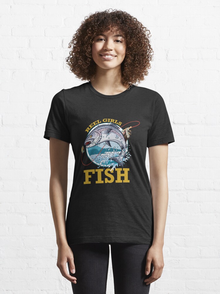 Reel Girls Fish Fisherwoman Angler Outfit Essential T-Shirt for