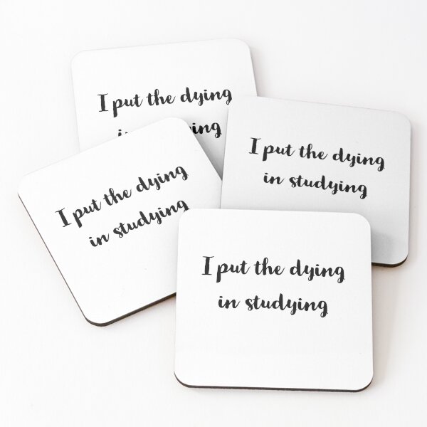 Item preview, I put the dying in studying  designed and sold by Preety Padhiyar.