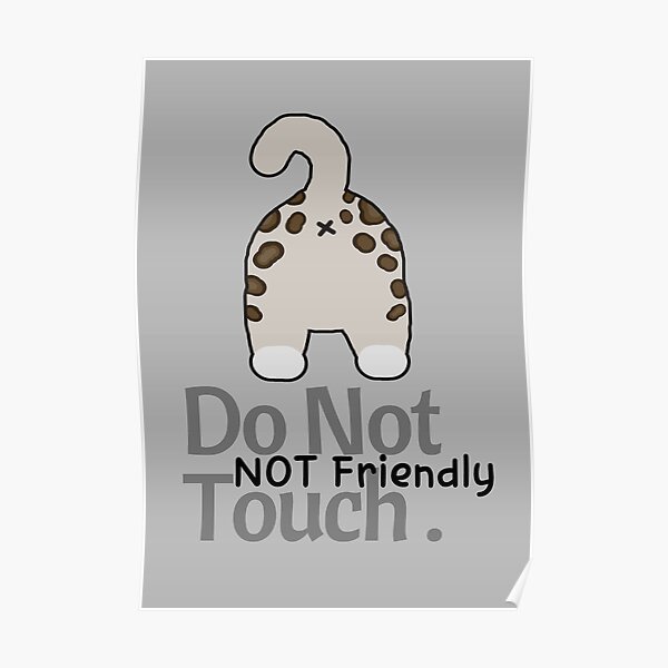 "Not Friendly Do Not Touch Cat Butt Friendly Warning Courtesy " Poster for Sale by