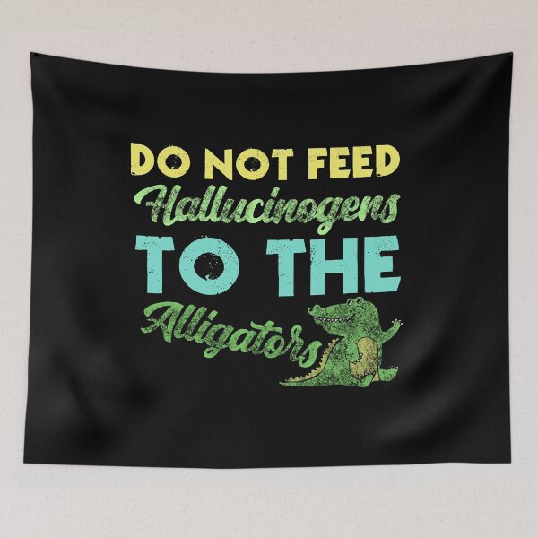 Item preview, Do Not Feed Hallucinogens to The Alligators designed and sold by FurioInc.