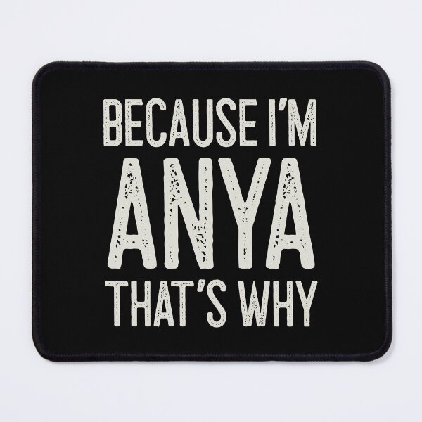 Item preview, Because I’m Anya That’s Why Funny Personalized Name designed and sold by MariosNydras.