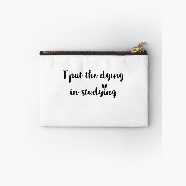 Item preview, I put the dying in studying  designed and sold by Preety Padhiyar.