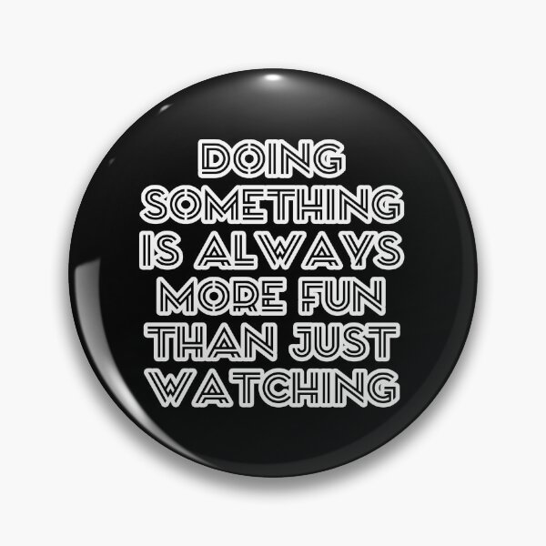 Item preview, Il-Nam ~ Doing something is always more fun than just watching.  designed and sold by ArtistPlayStore.