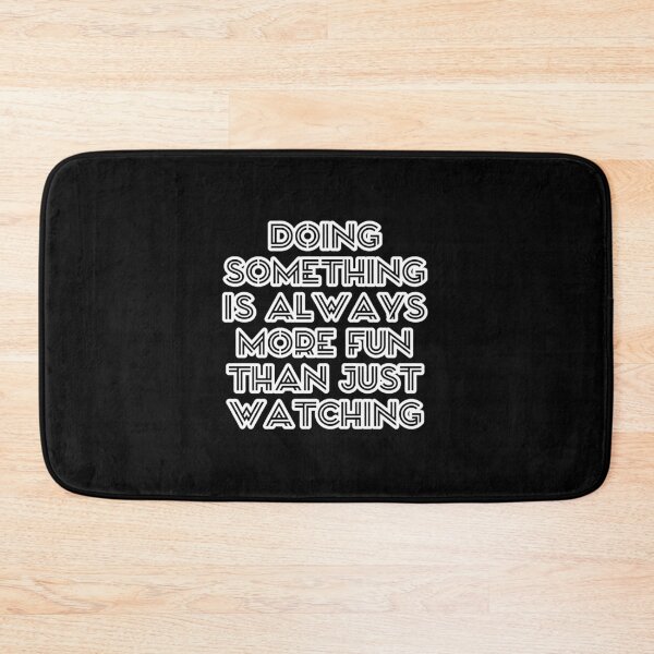 Item preview, Il-Nam ~ Doing something is always more fun than just watching.  designed and sold by ArtistPlayStore.