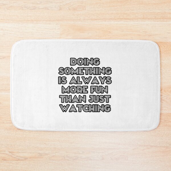 Item preview, Il-Nam ~ Doing something is always more fun than just watching.  designed and sold by ArtistPlayStore.