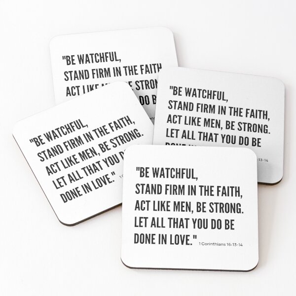 Item preview, Be watchful, stand firm in the faith, act like men, be strong. Let all that you do be done in love. designed and sold by rajasekhark.