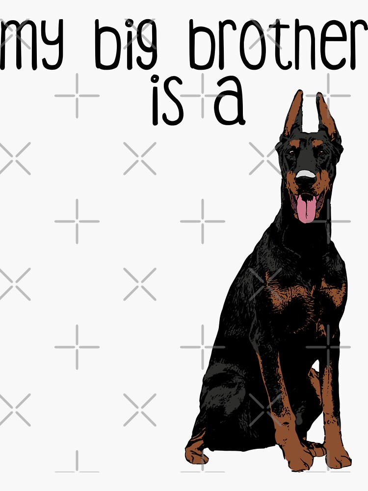 My Big Brother Doberman Sticker for Sale by rmcbuckeye Redbubble