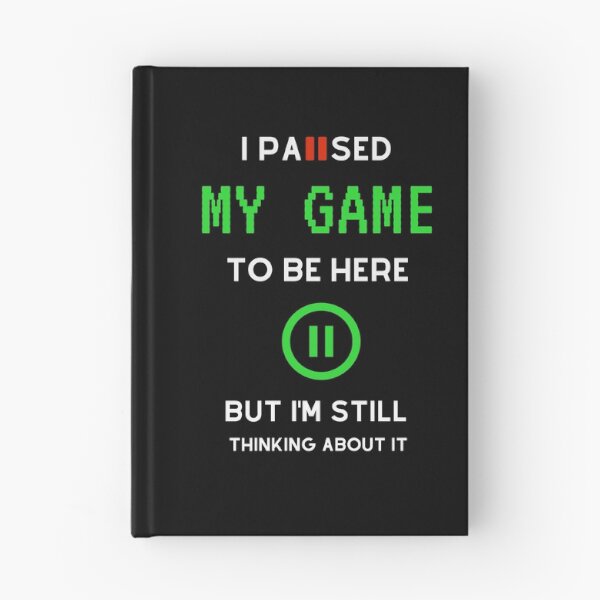 Item preview, I Paused My Game To Be Here But Im Still Thinking About It designed and sold by sichaz.