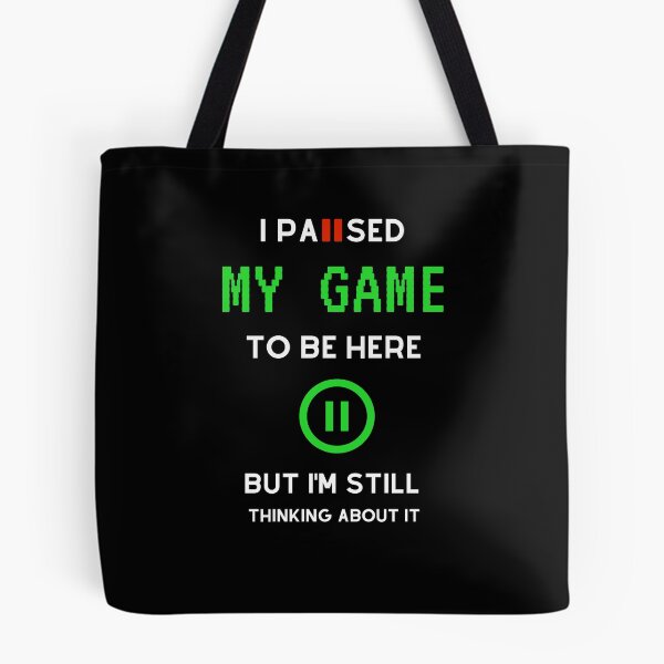 Item preview, I Paused My Game To Be Here But Im Still Thinking About It designed and sold by sichaz.