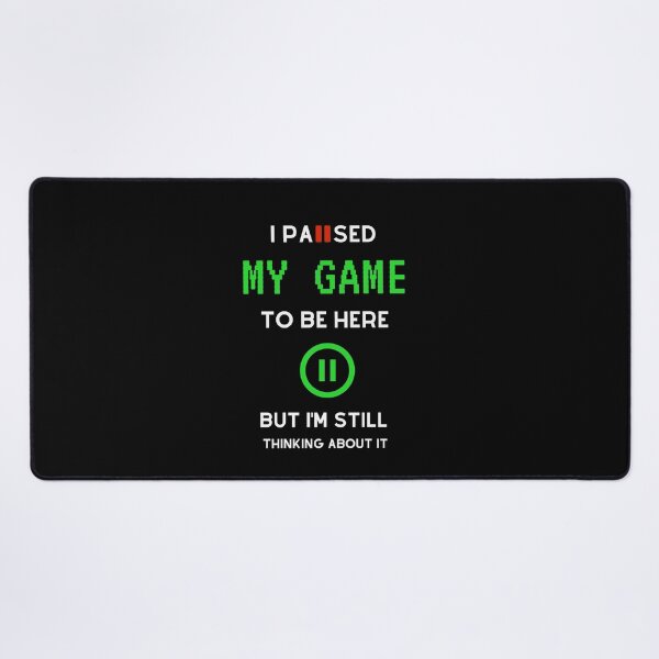 Item preview, I Paused My Game To Be Here But Im Still Thinking About It designed and sold by sichaz.