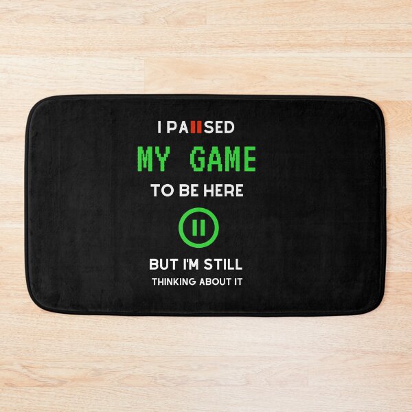 Item preview, I Paused My Game To Be Here But Im Still Thinking About It designed and sold by sichaz.