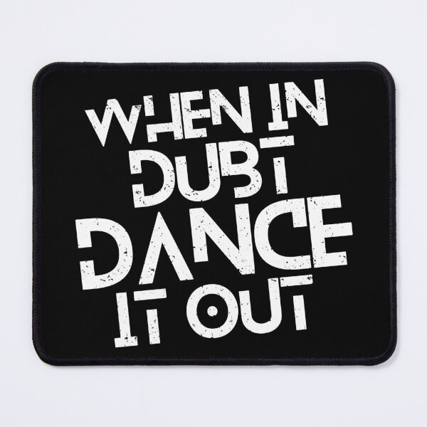 Item preview, When In Doubt  Dance It Out designed and sold by KARAKATE.