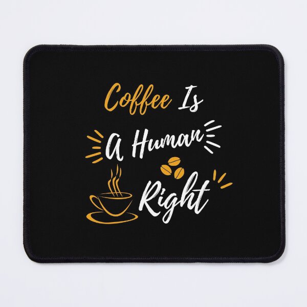 Item preview, Coffee Is A Human Right designed and sold by AristoDesigner.