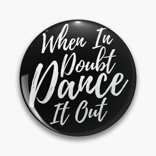 Item preview, When In Doubt  Dance It Out designed and sold by KARAKATE.