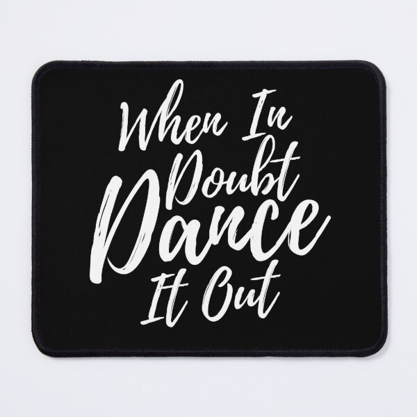 Item preview, When In Doubt  Dance It Out designed and sold by KARAKATE.