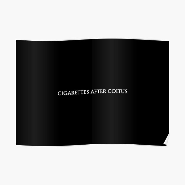 Cigarettes After Sex Coitus Poster For Sale By Conjuredmoth Redbubble