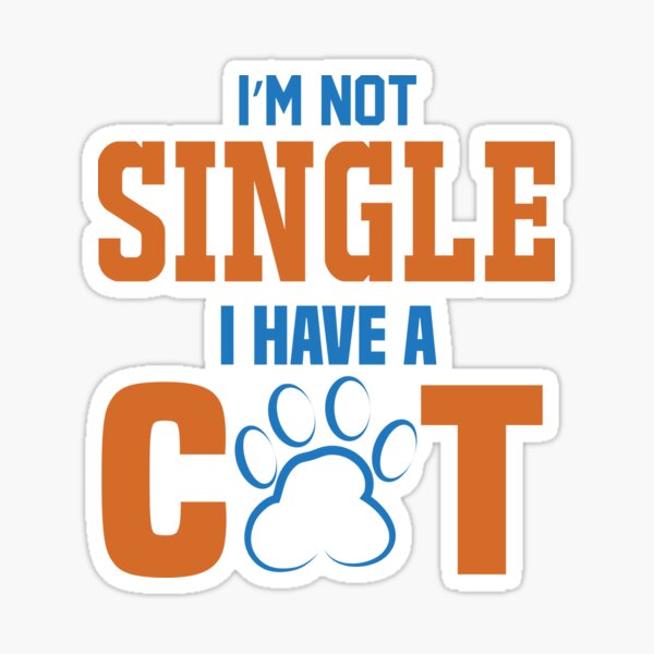 Item preview, I'M NOT SINGLE I HAVE A CAT designed and sold by Thomas Marr.