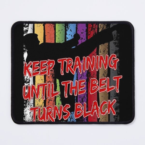Item preview, Keep Training Until The Belt Turns Black designed and sold by Crazy-Leo.