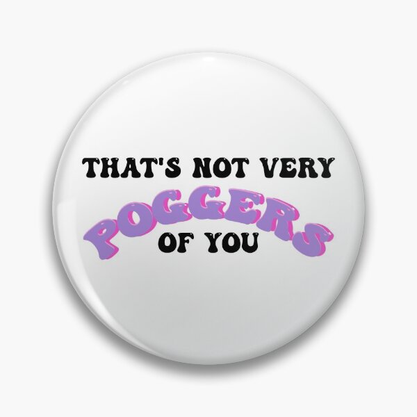 Item preview, That's Not Very Poggers of You Purple Quote designed and sold by designsbyad.