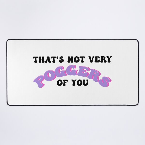 Item preview, That's Not Very Poggers of You Purple Quote designed and sold by designsbyad.
