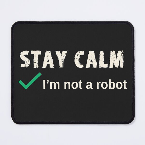 Item preview, Stay Calm I'm not a Robot Funny Computer Log In designed and sold by Scotch Macaskill.