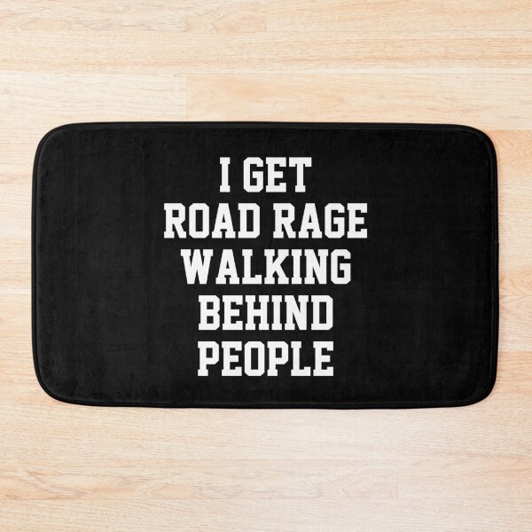 Item preview, funny sarcastic offended saying I GET ROAD RAGE WALKING BEHIND PEOPLE gift  Birthday Meme Girlfriend boyfriend designed and sold by joygift369.