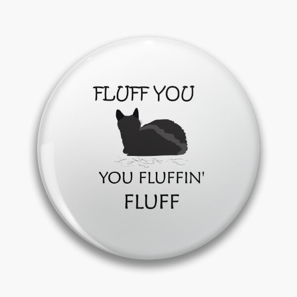 Item preview, Fluff You You Fluffin' Fluff Shirt, Funny Cat Shirt, Fluff You Shirt designed and sold by MORADRIF.