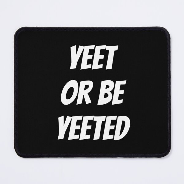 Item preview, Yeet or be Yeeted designed and sold by Strings  Stan.