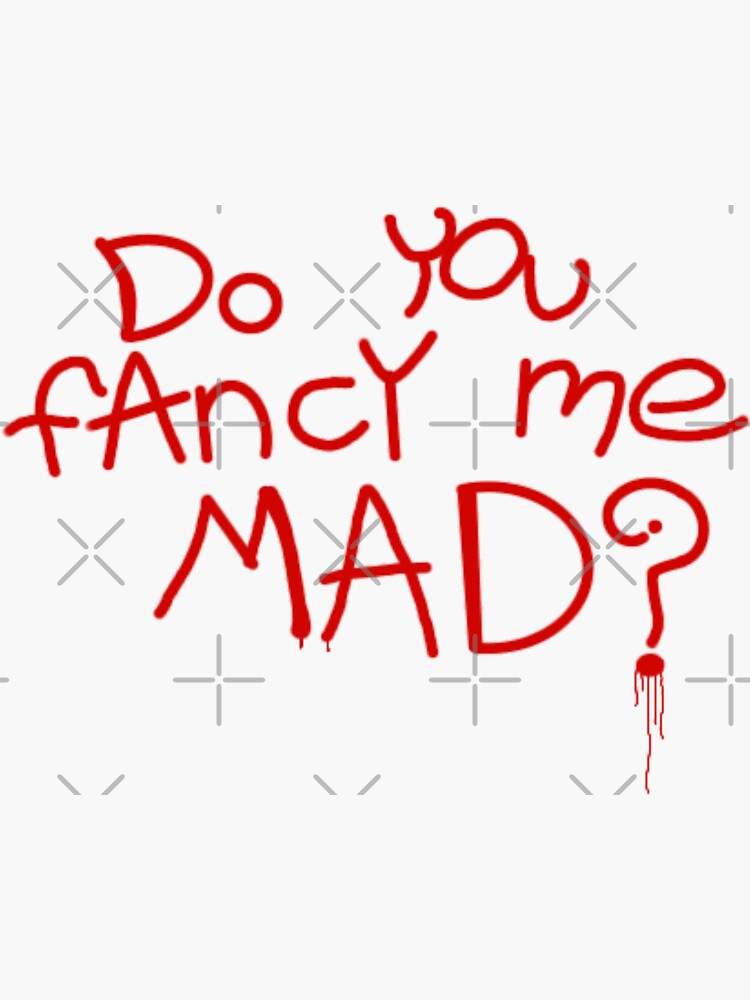 project-863-do-you-fancy-me-mad-sticker-for-sale-by-the-riles-files