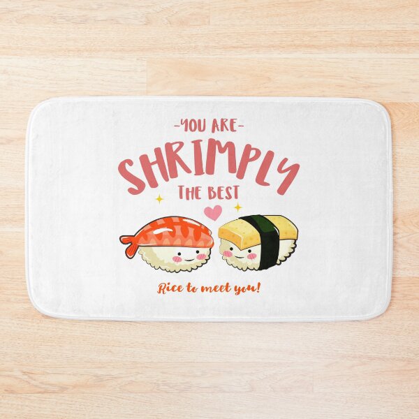 Item preview, You Are Shrimply The Best. Rice to meet you. Funny Sushi Lovers designed and sold by PrintNJoy.