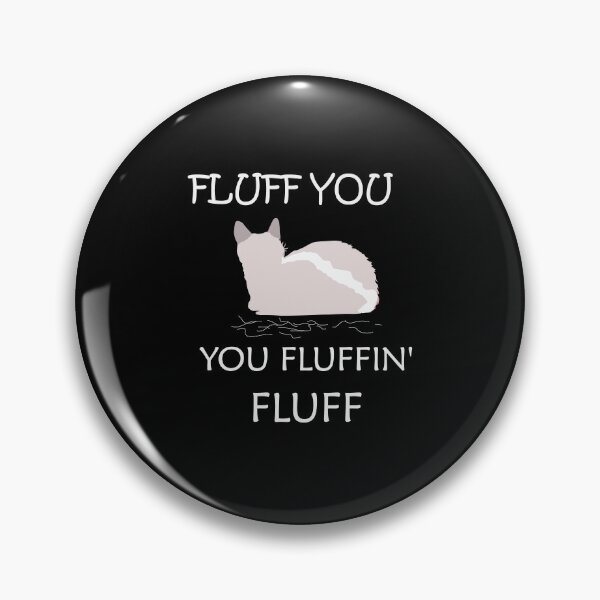Item preview, Fluff You You Fluffin' Fluff Shirt, Funny Cat Shirt, Fluff You Shirt ( White ) designed and sold by MORADRIF.