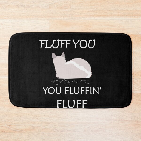 Item preview, Fluff You You Fluffin' Fluff Shirt, Funny Cat Shirt, Fluff You Shirt ( White ) designed and sold by MORADRIF.