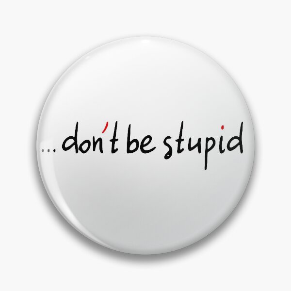 Item preview, Dont Be Stupid! designed and sold by laugh-out-loud.