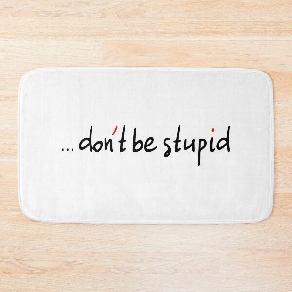 Item preview, Dont Be Stupid! designed and sold by laugh-out-loud.
