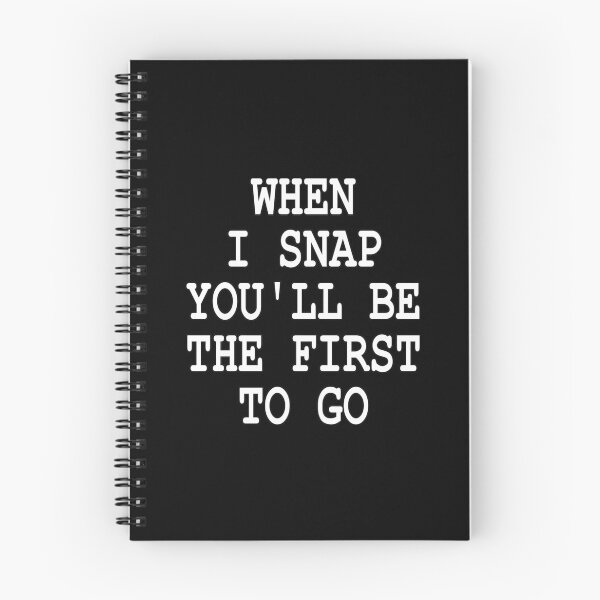 Item preview, funny sarcastic offended saying  WHEN I SNAP YOU'LL BE FIRST TO GO gift  Birthday Meme Girlfriend boyfriend designed and sold by joygift369.