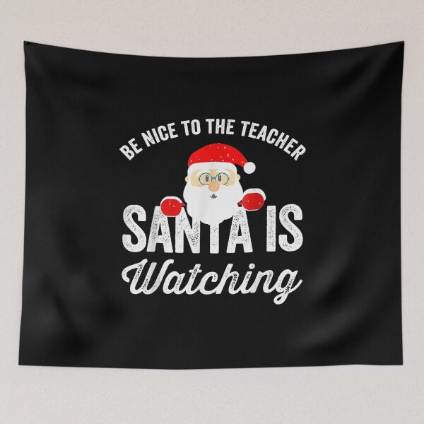 Item preview, Be Nice To The Teacher Santa Is Watching designed and sold by Decker21.