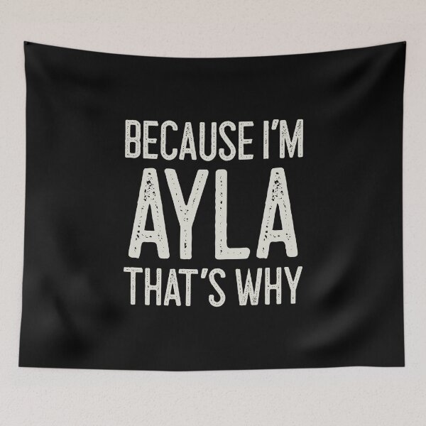 Item preview, Because I’m Ayla That’s Why Funny Personalized Name designed and sold by MariosNydras.