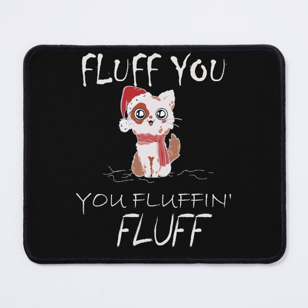 Item preview, Fluff You You Fluffin Fluff Shirt, Funny Cat Shirt, Fluff You Shirt, Funny Sarcastic Shirt, Funny Women Shirt, Funny Gift Shirt, Cat Shirt  ( White ) designed and sold by MORADRIF.