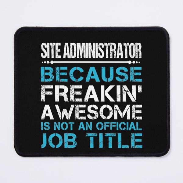 Item preview, Site Administrator T Shirt - Freaking Awesome Job Gift Item Tee designed and sold by oetate4774.