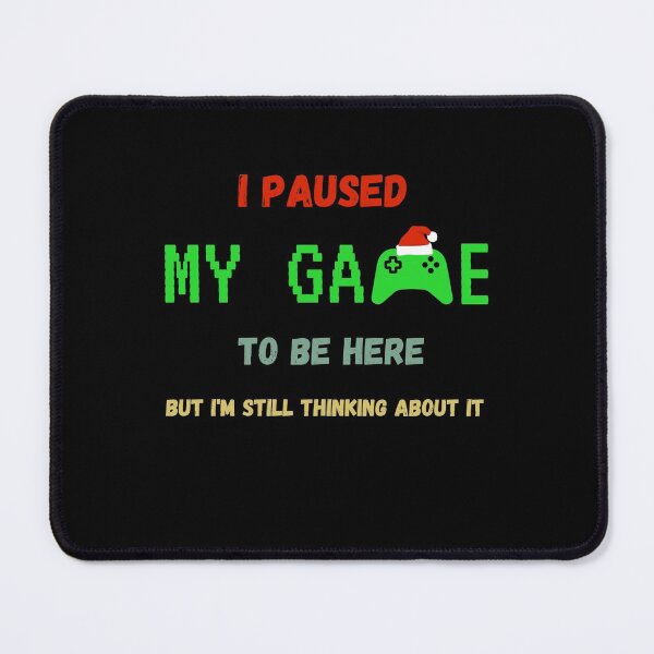 Item preview, I Paused My Game To Be Here But Im Still Thinking About It designed and sold by sichaz.