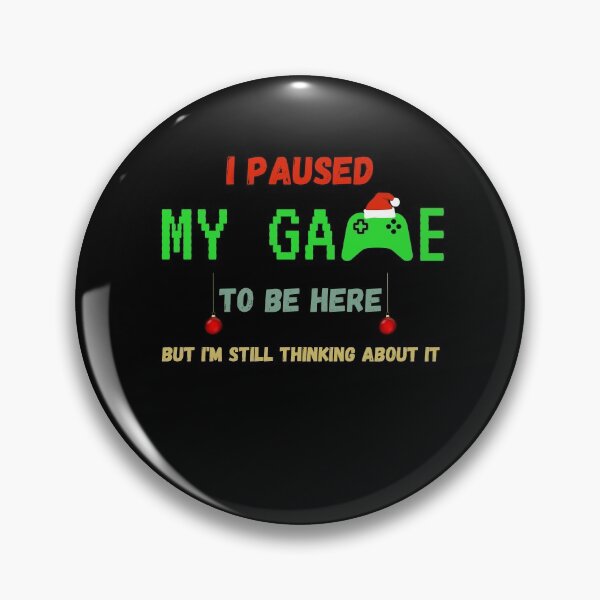 Item preview, I Paused My Game To Be Here But Im Still Thinking About It designed and sold by sichaz.