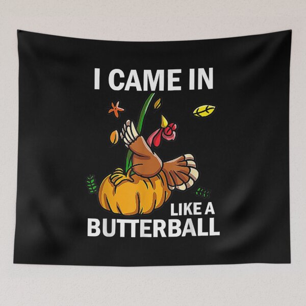 Item preview, I Came In Like A Butterball Thanksgiving Turkey designed and sold by Decker21.