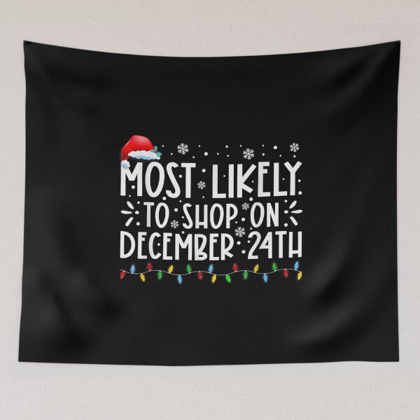 Item preview, Most Likely To Shop On December 24th Funny Family designed and sold by Decker21.