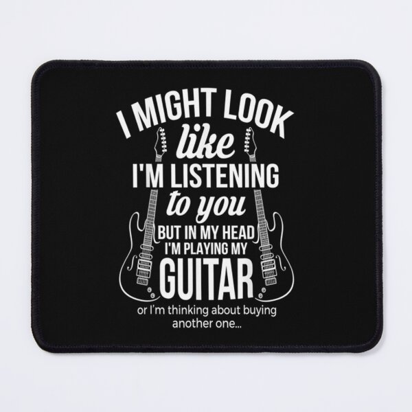 Item preview, Guitar T-ShirtI might look like, I'm listen to you but in my head I'm playing my guitar designed and sold by AveDelwyn.
