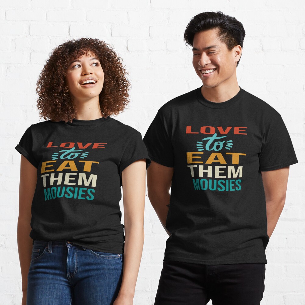 Love to eat them mousies store t shirt